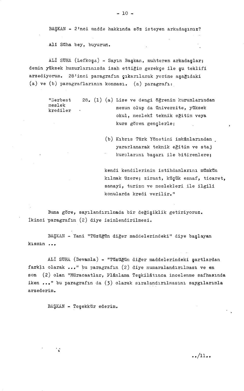 28'inci paragrafın çıkarılarak yerine aşağıdaki (a) ve (b) paragraflarının konması. (a) paragrafis "Serbest n slok krediler 28.