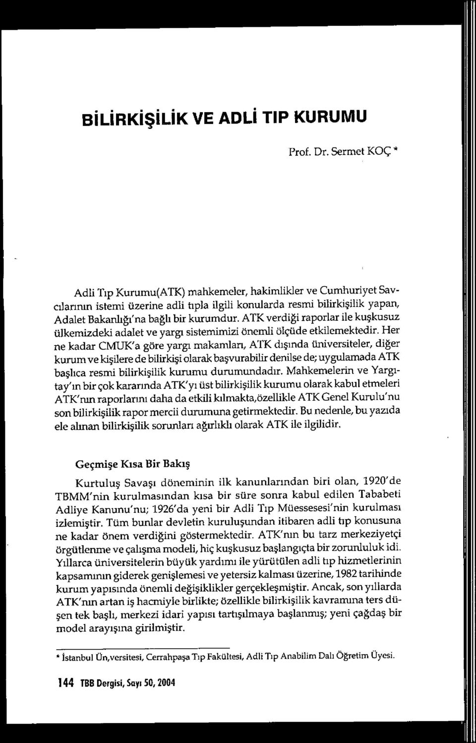 ATK verdiği raporlar ile kuşkusuz ülkemizdeki adalet ve yargı sisteminüzi önemli ölçüde etkilemektedir.