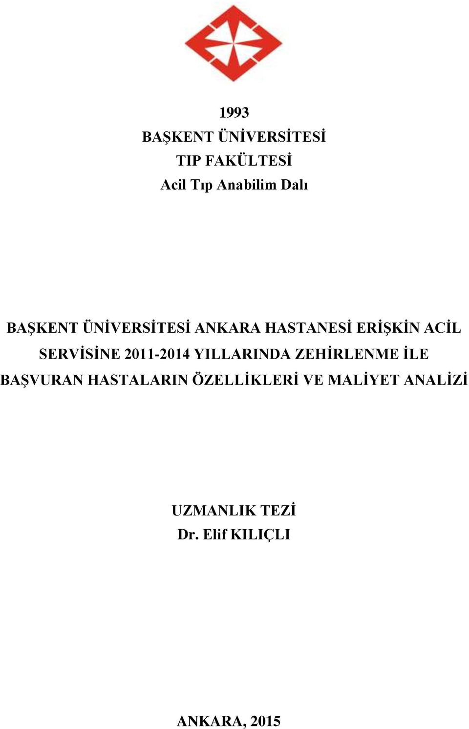 2011-2014 YILLARINDA ZEHİRLENME İLE BAŞVURAN HASTALARIN