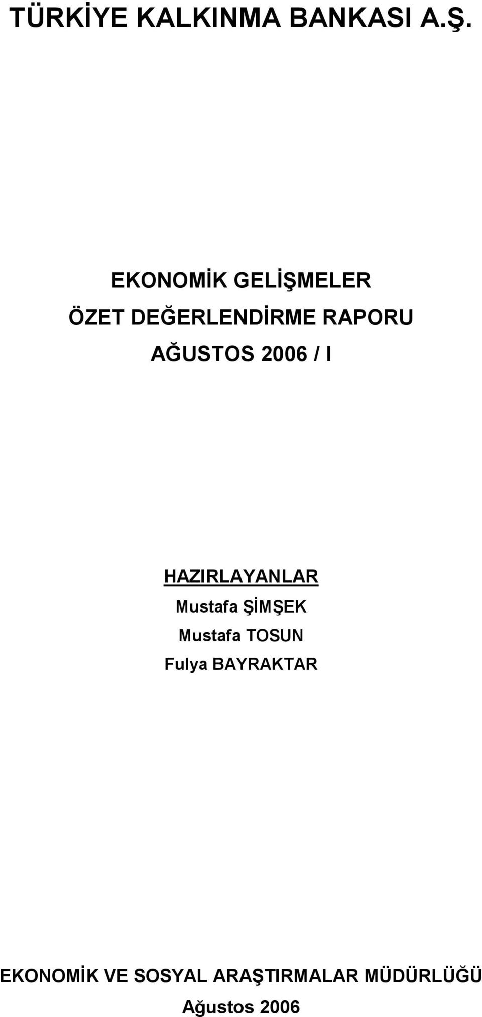 AĞUSTOS 2006 / I HAZIRLAYANLAR Mustafa ŞİMŞEK
