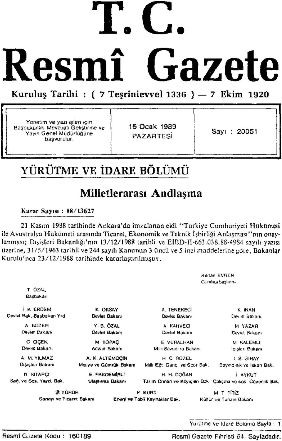 Avustralya Hükümeti arasında Ticaret, Ekonomik ve Teknik İşbirliği Antaşması"nın onaylanması; Di)işleri Bakanlığı'nın 13/12/1988 tarihti ve EİBD-II-663.038.