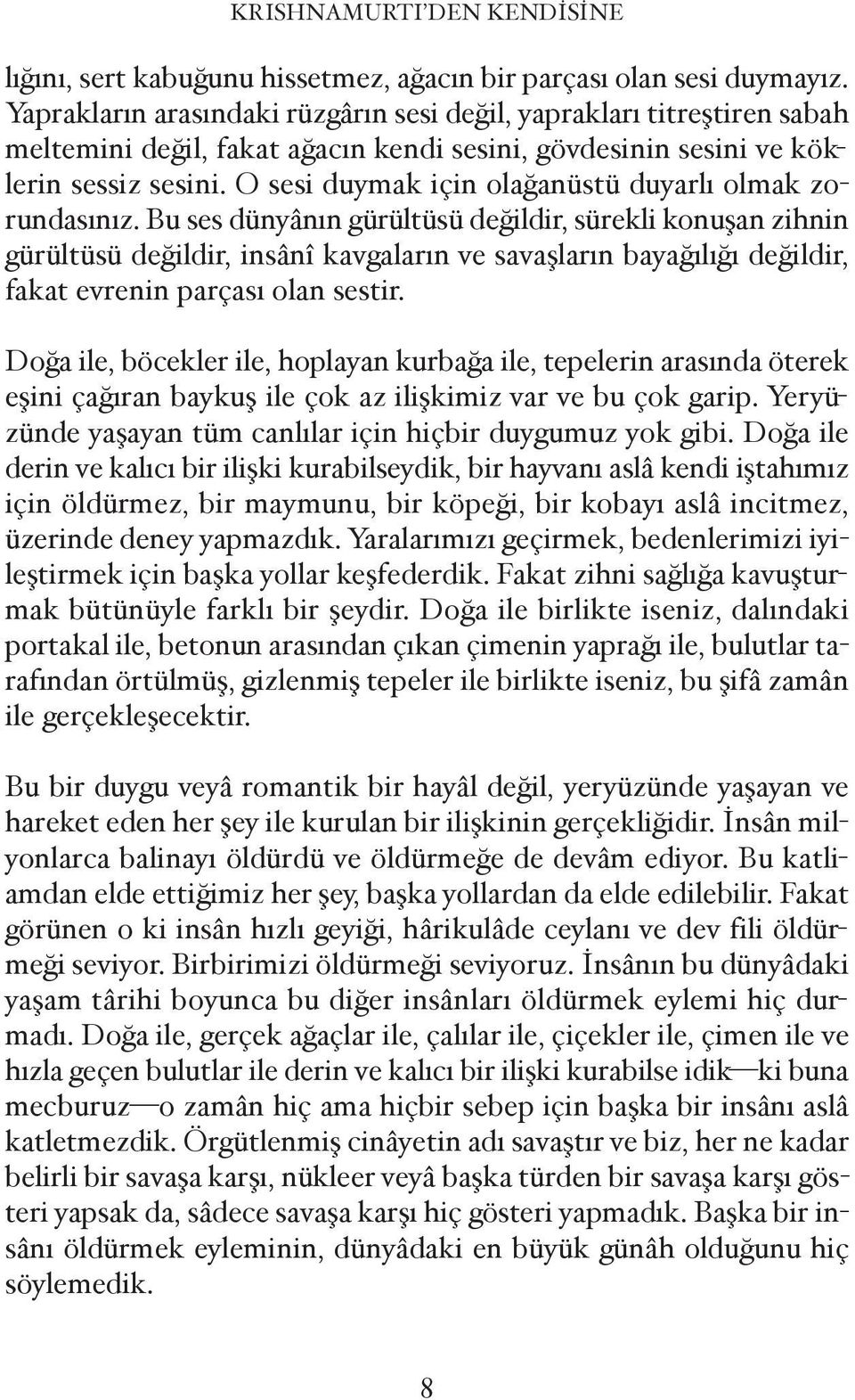 O sesi duymak için ola anüstü duyarlı olmak zo rundasınız.