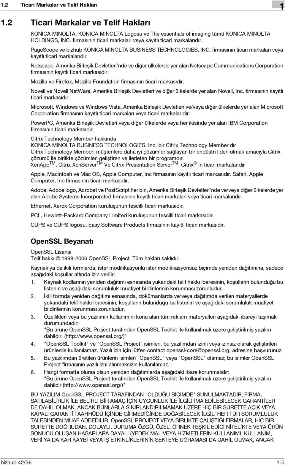 Netscape, Amerika Birleşik Devletleri'nde ve diğer ülkelerde yer alan Netscape Communications Corporation firmasının kayıtlı ticari markasıdır.