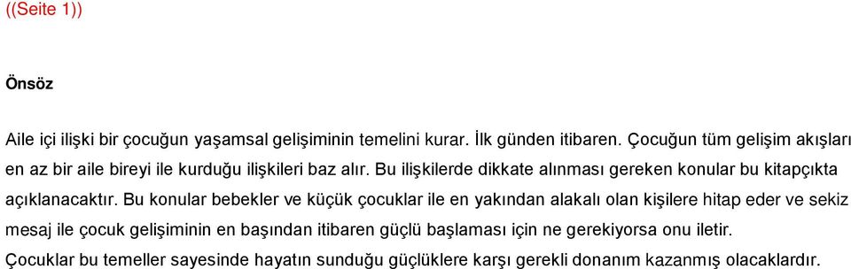 Bu ilişkilerde dikkate alınması gereken konular bu kitapçıkta açıklanacaktır.