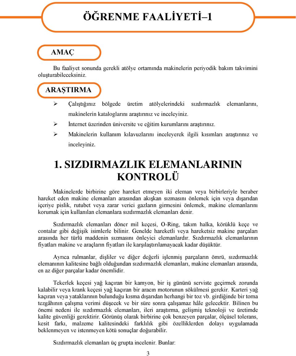 Makinelerin kullanım kılavuzlarını inceleyerek ilgili kısımları araģtırınız ve inceleyiniz. 1.