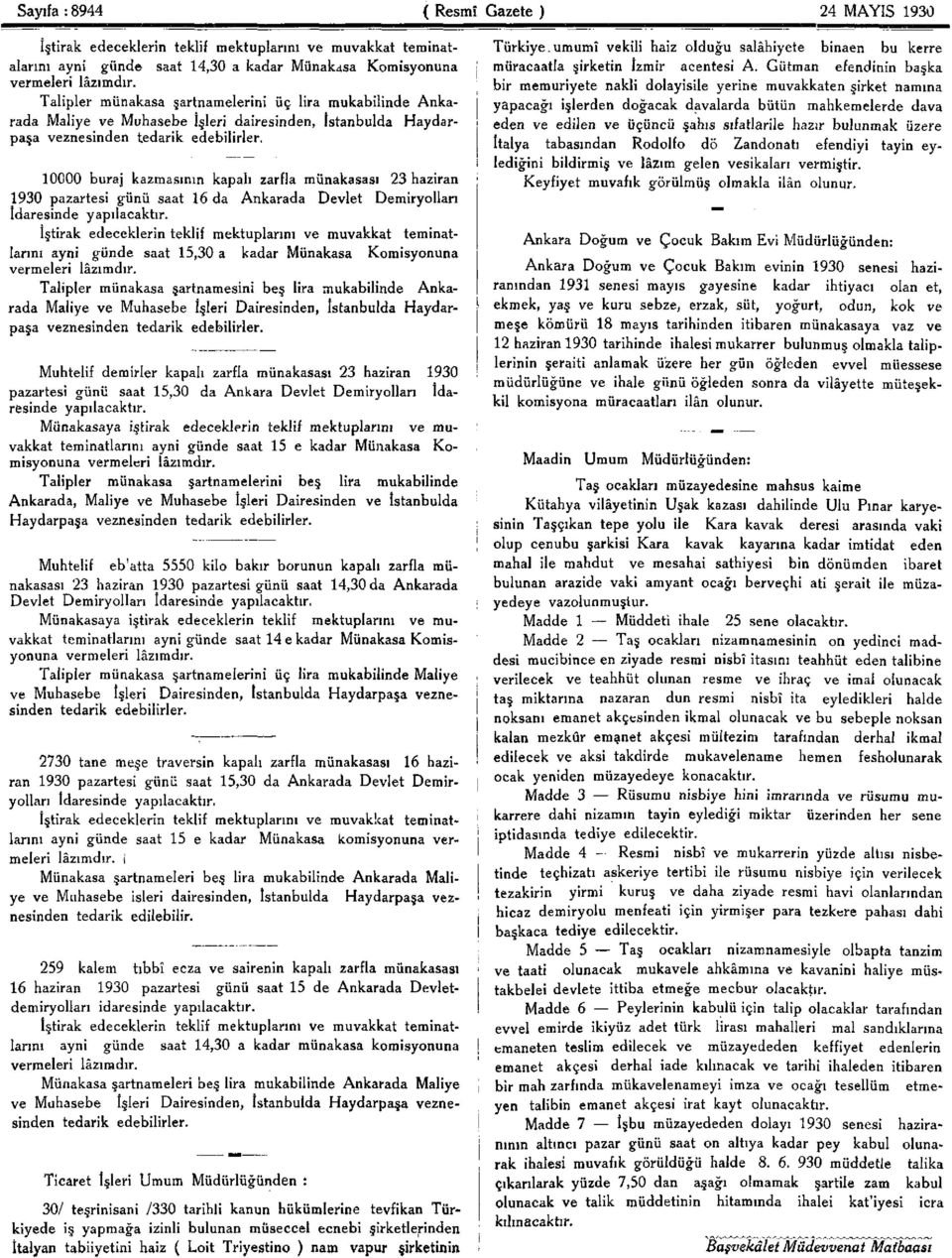 0000 buraj kazmasının kapalı zarfla münakaşası 23 haziran 930 pazartesi günü saat 6 da Ankarada Devlet Demiryolları İdaresinde yapılacaktır.