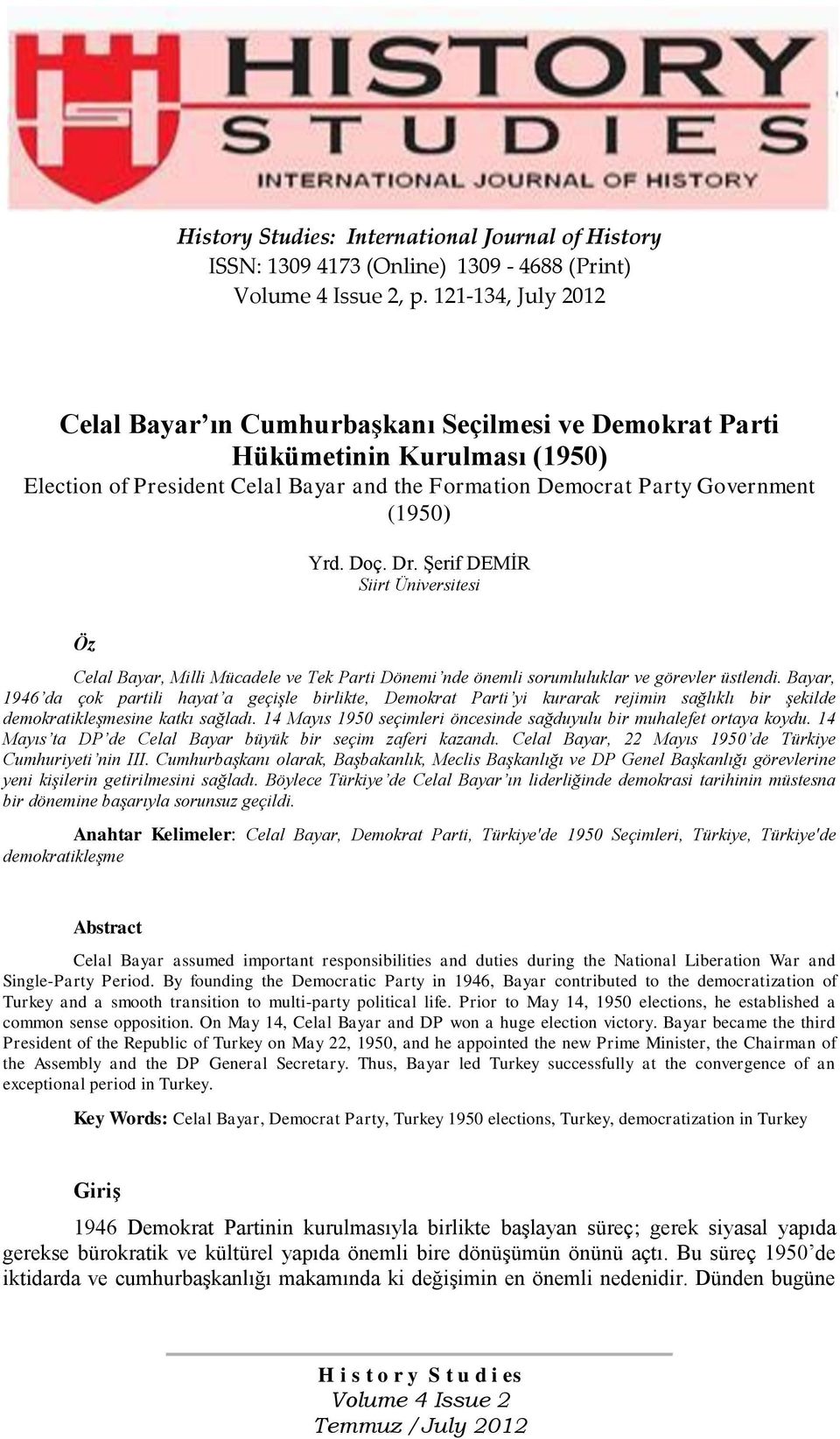 Dr. ġerif DEMĠR Siirt Üniversitesi Öz Celal Bayar, Milli Mücadele ve Tek Parti Dönemi nde önemli sorumluluklar ve görevler üstlendi.