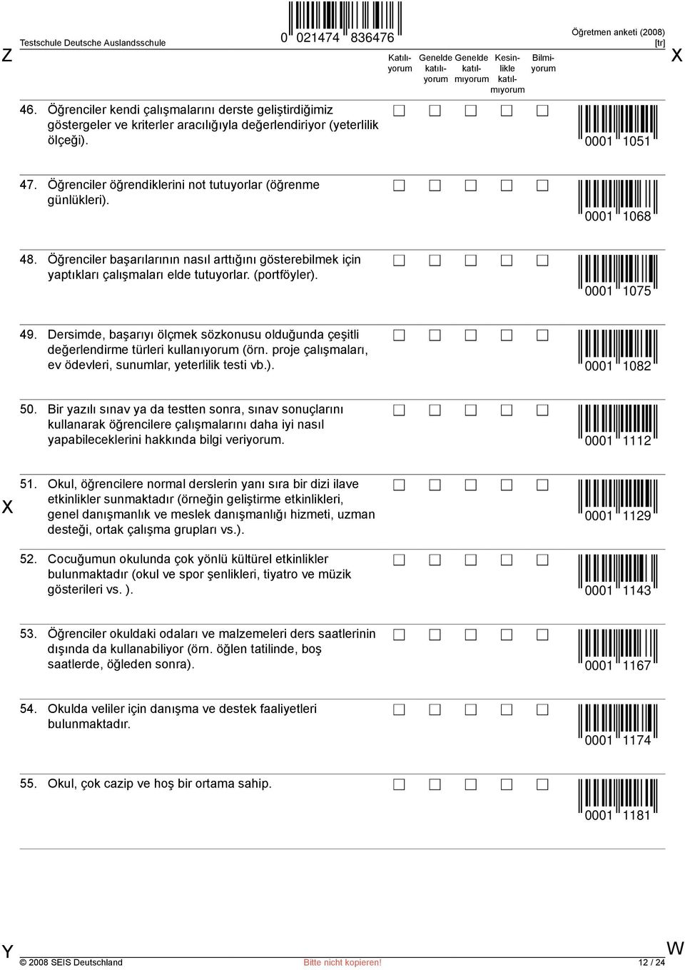 0001 1075 49. Dersimde, başarıyı ölçmek sözkonusu olduğunda çeşitli değerlendirme türleri kullanıyorum (örn. proje çalışmaları, ev ödevleri, sunumlar, yeterlilik testi vb.). 0001 1082 50.