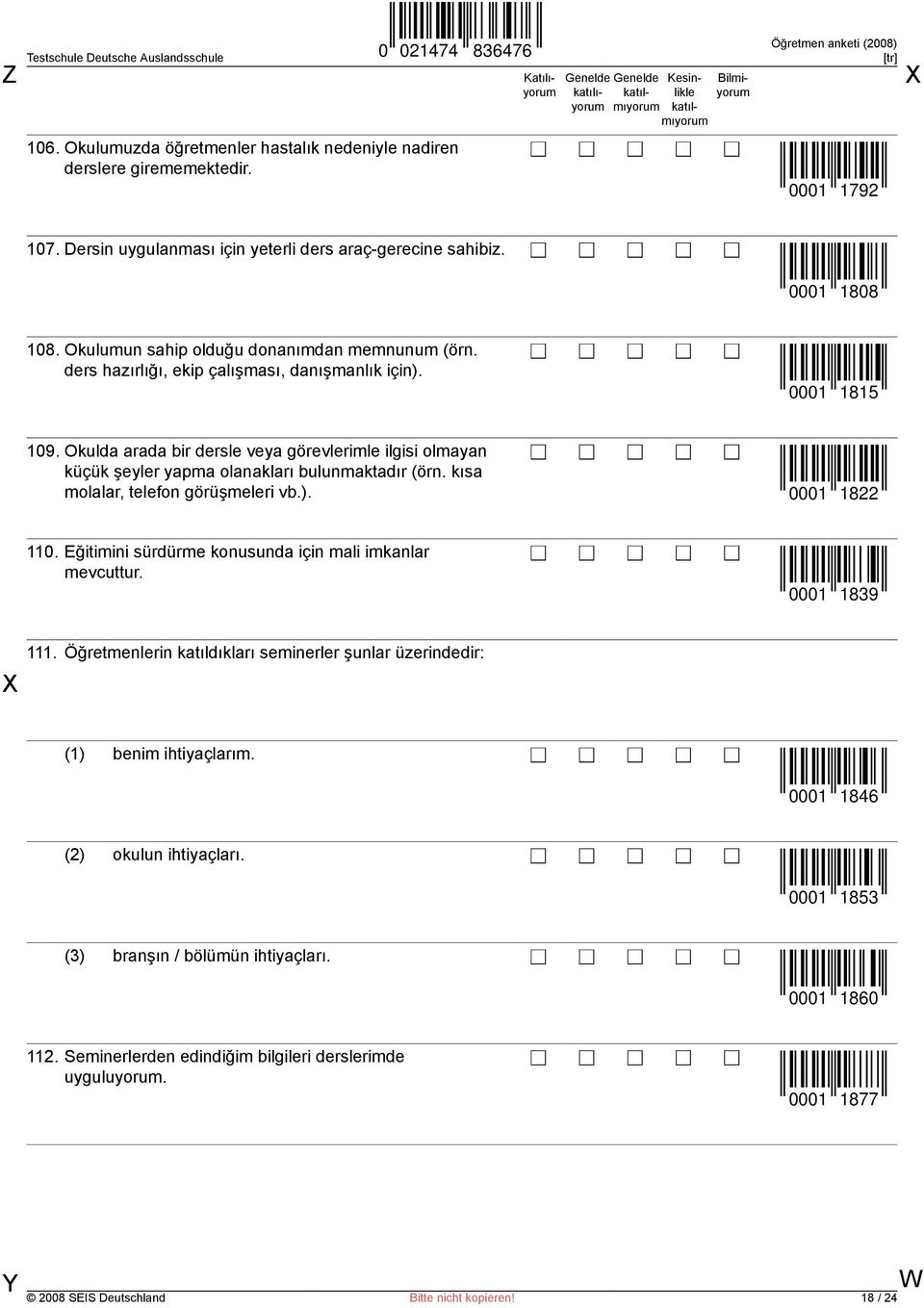 Okulda arada bir dersle veya görevlerimle ilgisi olmayan küçük şeyler yapma olanakları bulunmaktadır (örn. kısa molalar, telefon görüşmeleri vb.). 0001 1822 110.