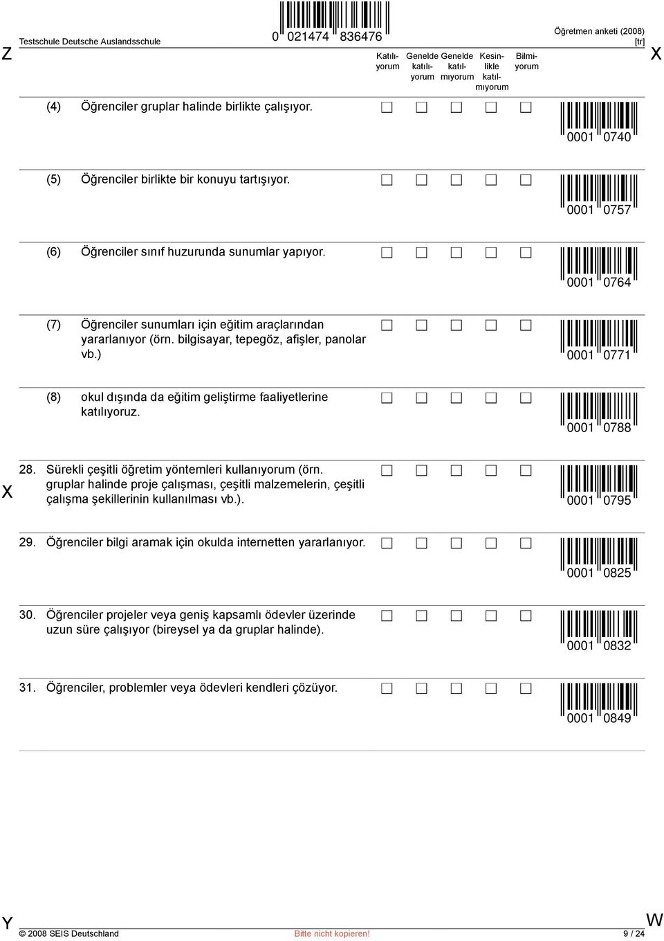 0001 0788 28. Sürekli çeşitli öğretim yöntemleri kullanıyorum (örn. gruplar halinde proje çalışması, çeşitli malzemelerin, çeşitli çalışma şekillerinin kullanılması vb.). 0001 0795 29.