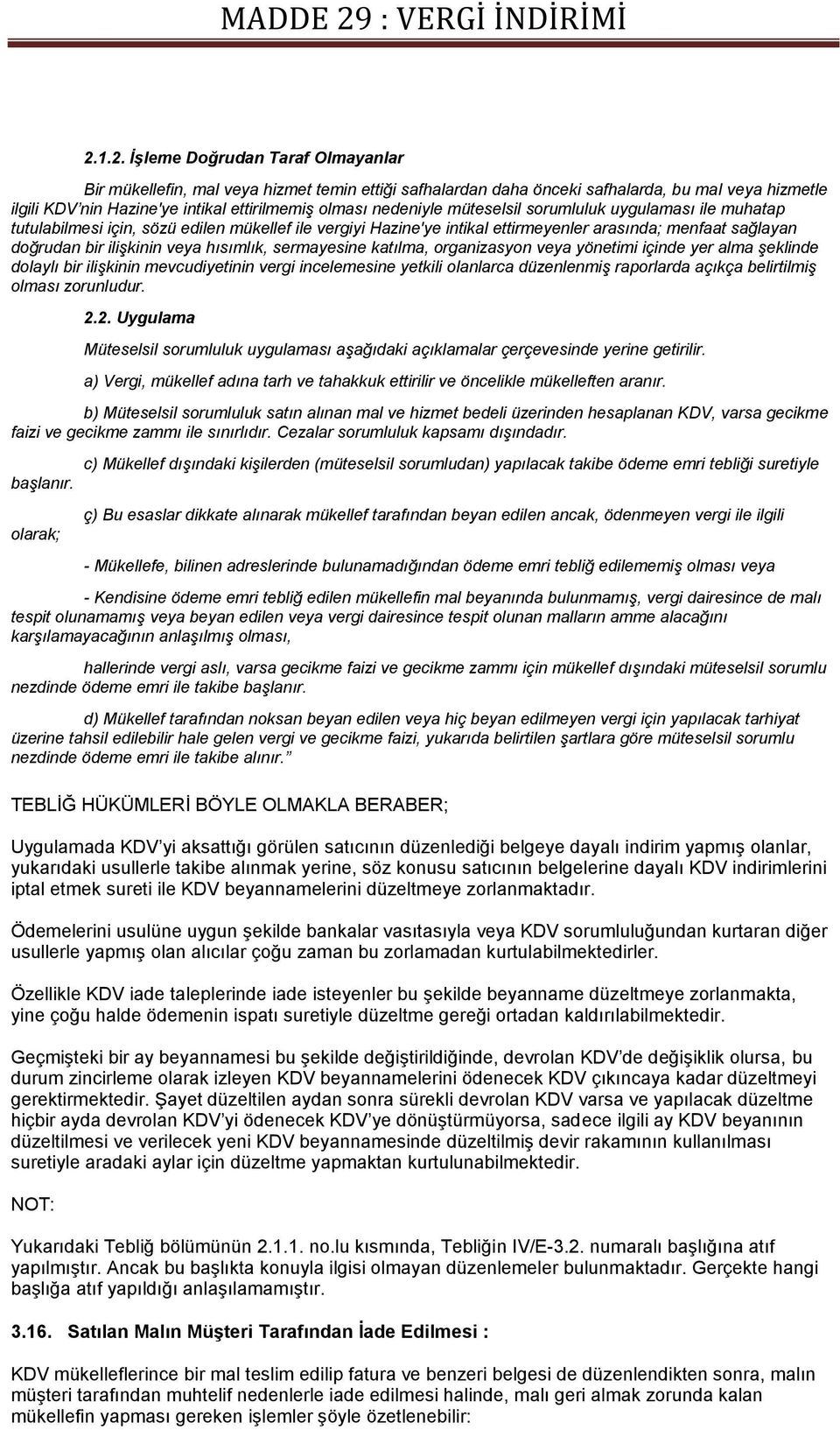 hısımlık, sermayesine katılma, organizasyon veya yönetimi içinde yer alma şeklinde dolaylı bir ilişkinin mevcudiyetinin vergi incelemesine yetkili olanlarca düzenlenmiş raporlarda açıkça belirtilmiş