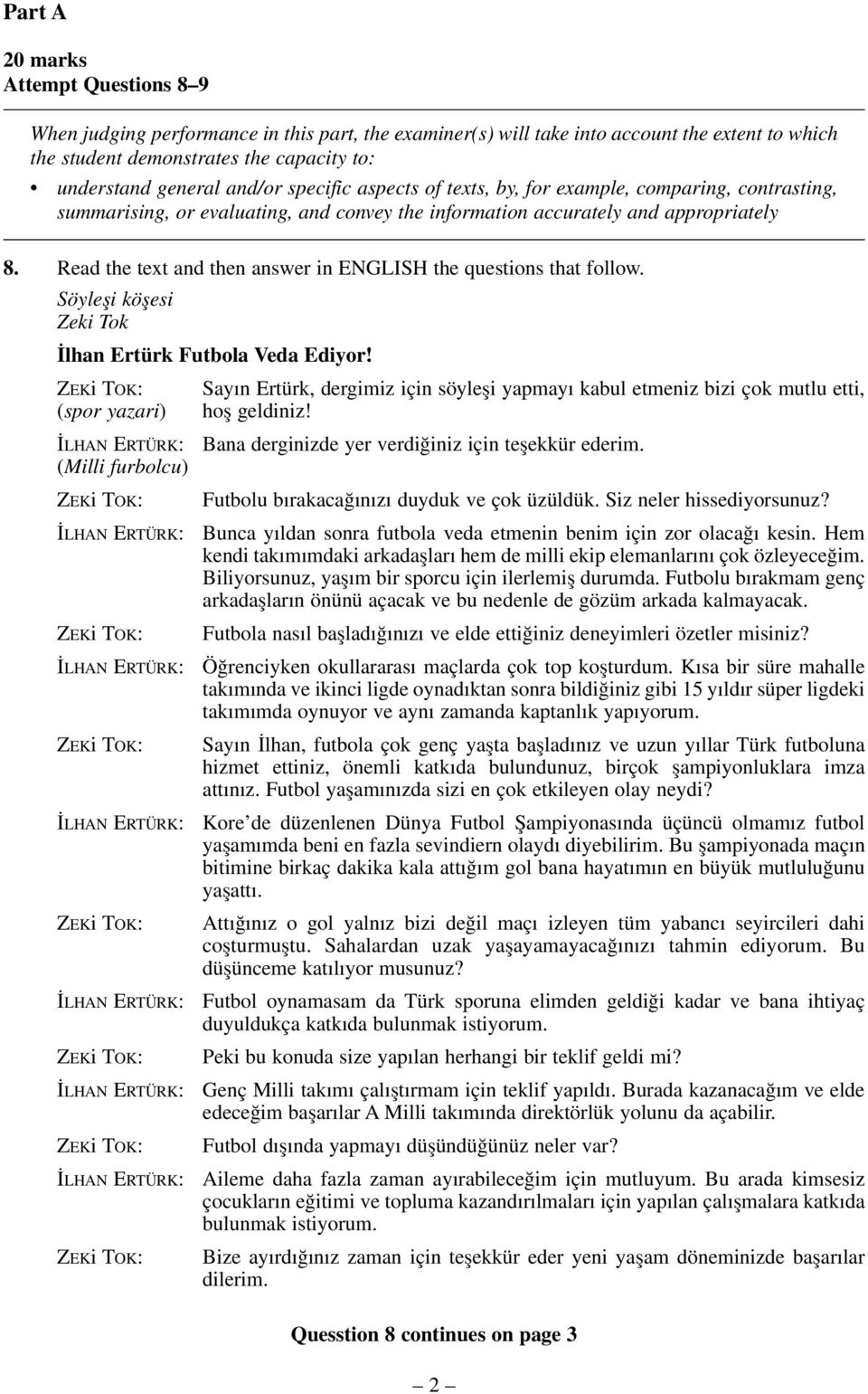 Read the text and then answer in ENGLISH the questions that follow. Söylefli köflesi Zeki Tok lhan Ertürk Futbola Veda Ediyor!