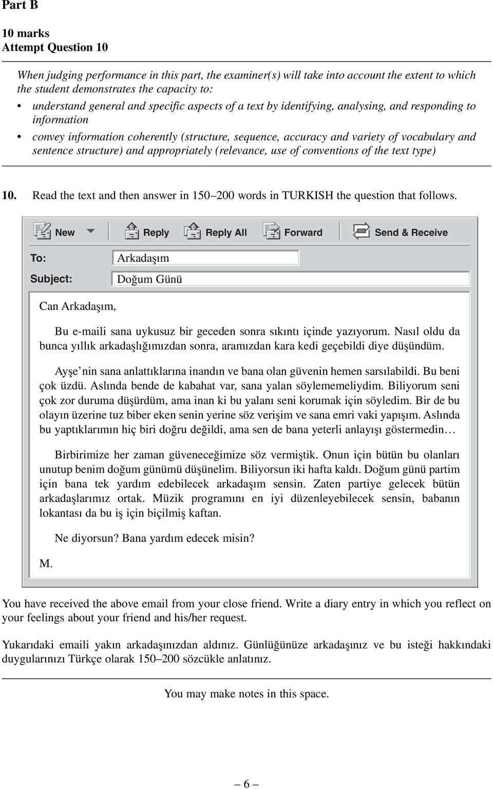 appropriately (relevance, use of conventions of the text type) 10. Read the text and then answer in 150 200 words in TURKISH the question that follows.