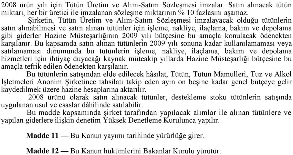 Müsteşarlığının 2009 yılı bütçesine bu amaçla konulacak ödenekten karşılanır.