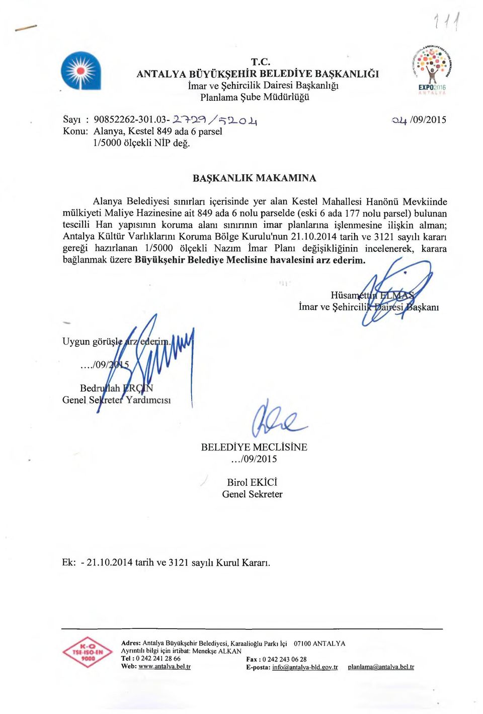 0^/09/2015 BAŞKANLIK M AKAM INA Alanya Belediyesi sınırları içerisinde yer alan Kestel Mahallesi Hanönü Mevkiinde mülkiyeti Maliye Hâzinesine ait 849 ada 6 nolu parselde (eski 6 ada 177 nolu parsel)