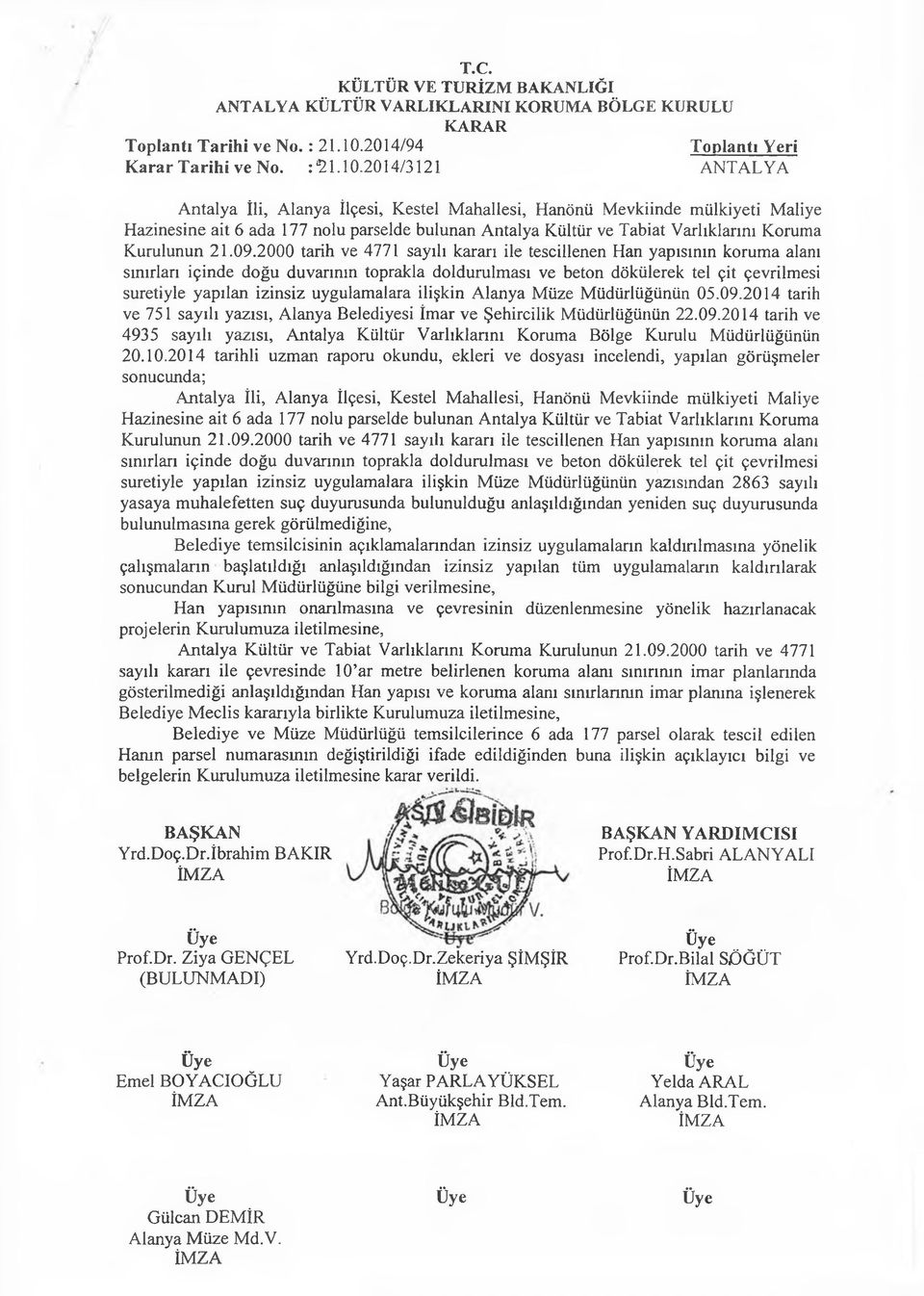 2014/3121 ANTALYA Antalya İli, Alanya İlçesi, Kestel Mahallesi, Hanönü Mevkiinde mülkiyeti Maliye Hâzinesine ait 6 ada 177 nolu parselde bulunan Antalya Kültür ve Tabiat Varlıklarını Koruma Kurulunun