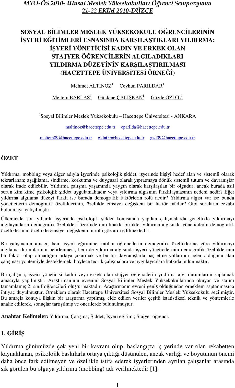 ÇALIŞKAN 1 Gözde ÖZDĐL 1 1 Sosyal Bilimler Meslek Yüksekokulu Hacettepe Üniversitesi - ANKARA maltinoz@hacettepe.edu.tr cparilda@hacettepe.edu.tr meltem09@hacettepe.edu.tr gldn09@hacettepe.edu.tr gzd09@hacettepe.