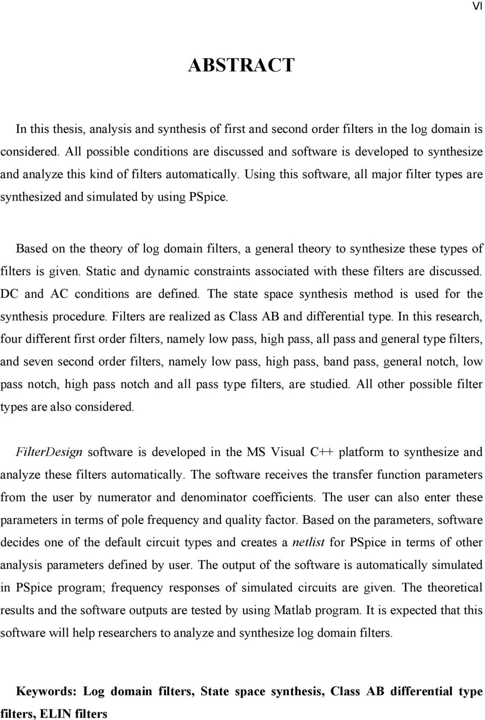 Static ad dyamic cotrait aociated with thee filter are dicued. DC ad AC coditio are defied. he tate pace ythei method i ued for the ythei procedure. Filter are realized a Cla AB ad differetial type.