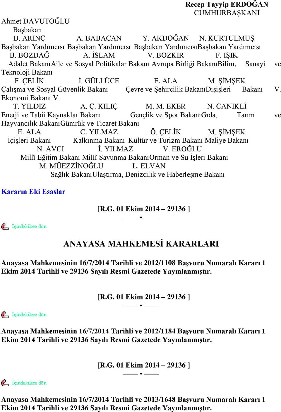 ġġmġek ÇalıĢma ve Sosyal Güvenlik Bakanı Çevre ve ġehircilik BakanıDıĢiĢleri Bakanı V. Ekonomi Bakanı V. T. YILDIZ A. Ç. KILIÇ M. M. EKER N.