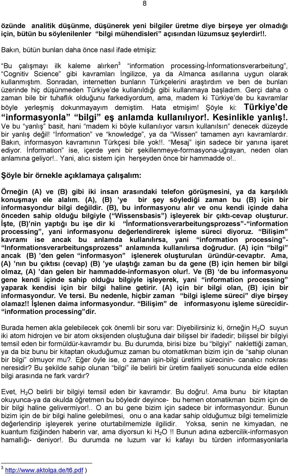 asıllarına uygun olarak kullanmıģtım. Sonradan, internetten bunların Türkçelerini araģtırdım ve ben de bunları üzerinde hiç düģünmeden Türkiye de kullanıldığı gibi kullanmaya baģladım.