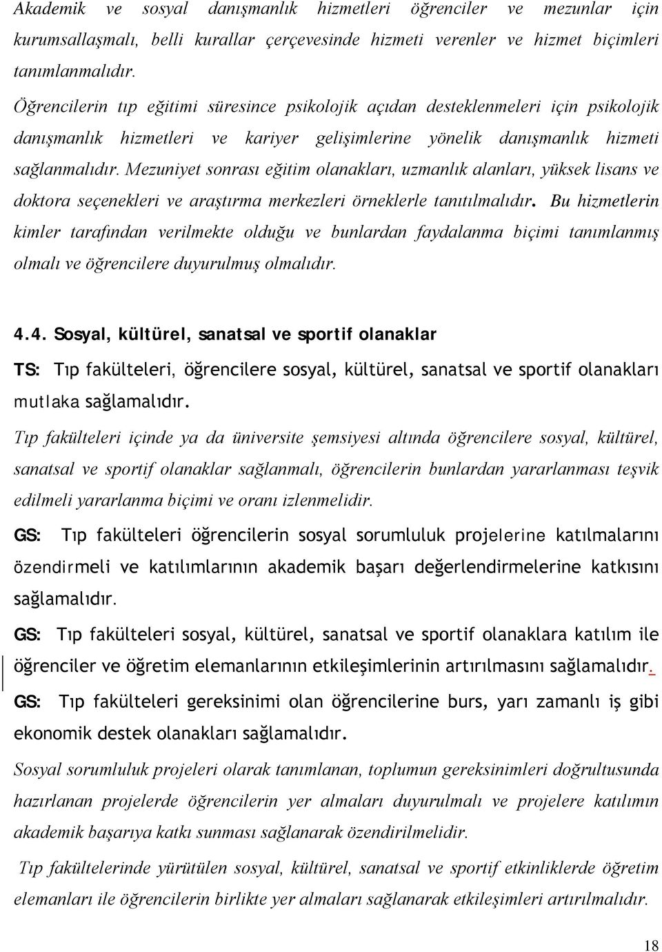 Mezuniyet sonrası eğitim olanakları, uzmanlık alanları, yüksek lisans ve doktora seçenekleri ve araştırma merkezleri örneklerle tanıtılmalıdır.