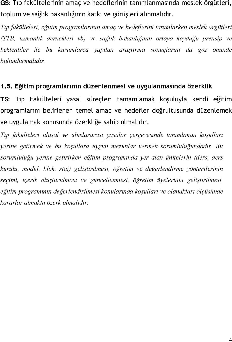 yapılan araştırma sonuçlarını da göz önünde bulundurmalıdır. 1.5.