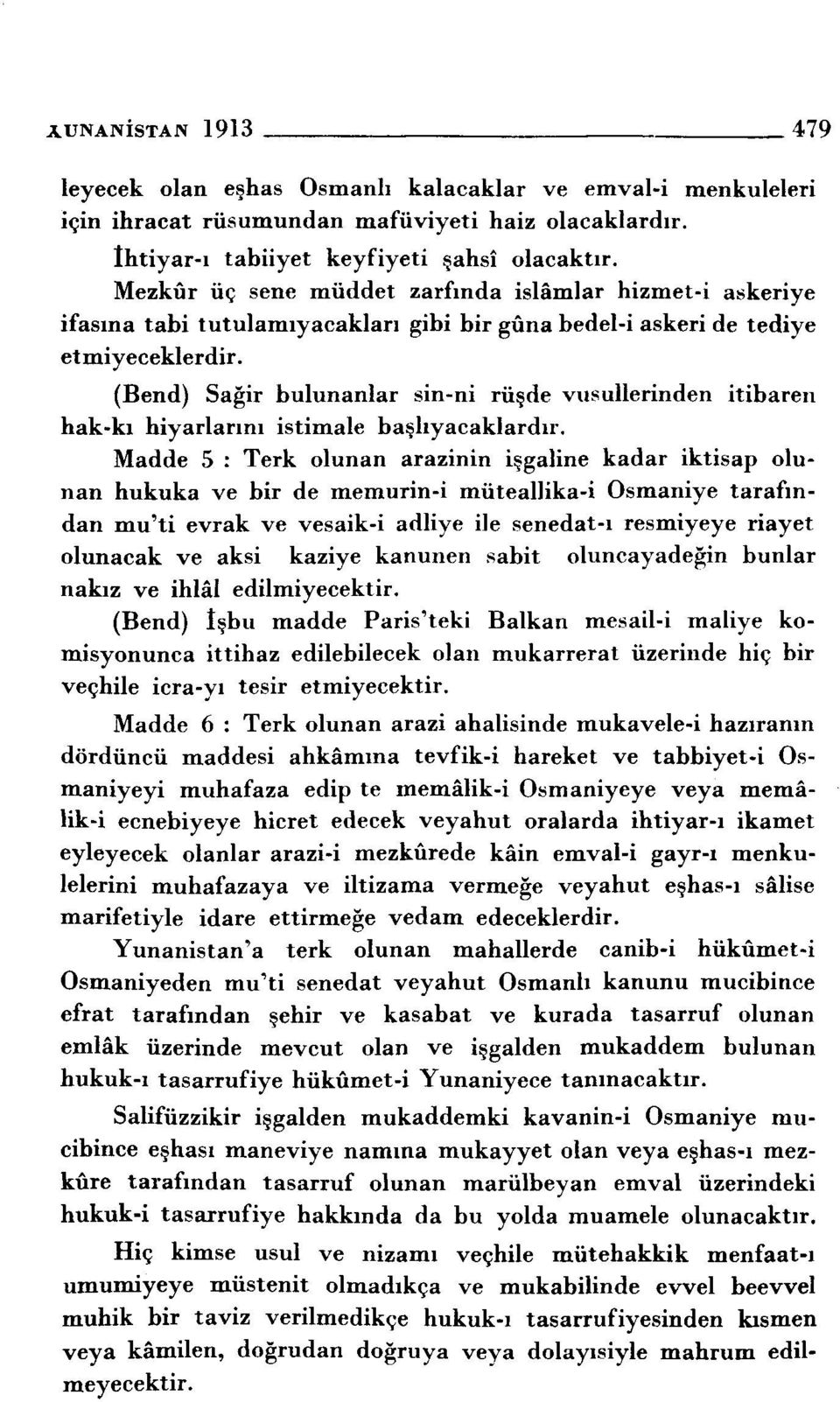 (Bend) Sağir bulunanlar sin-ni rüşde vusullerinden itibaren hak-kı hiyarlarını istimale başlıyacaklardır.