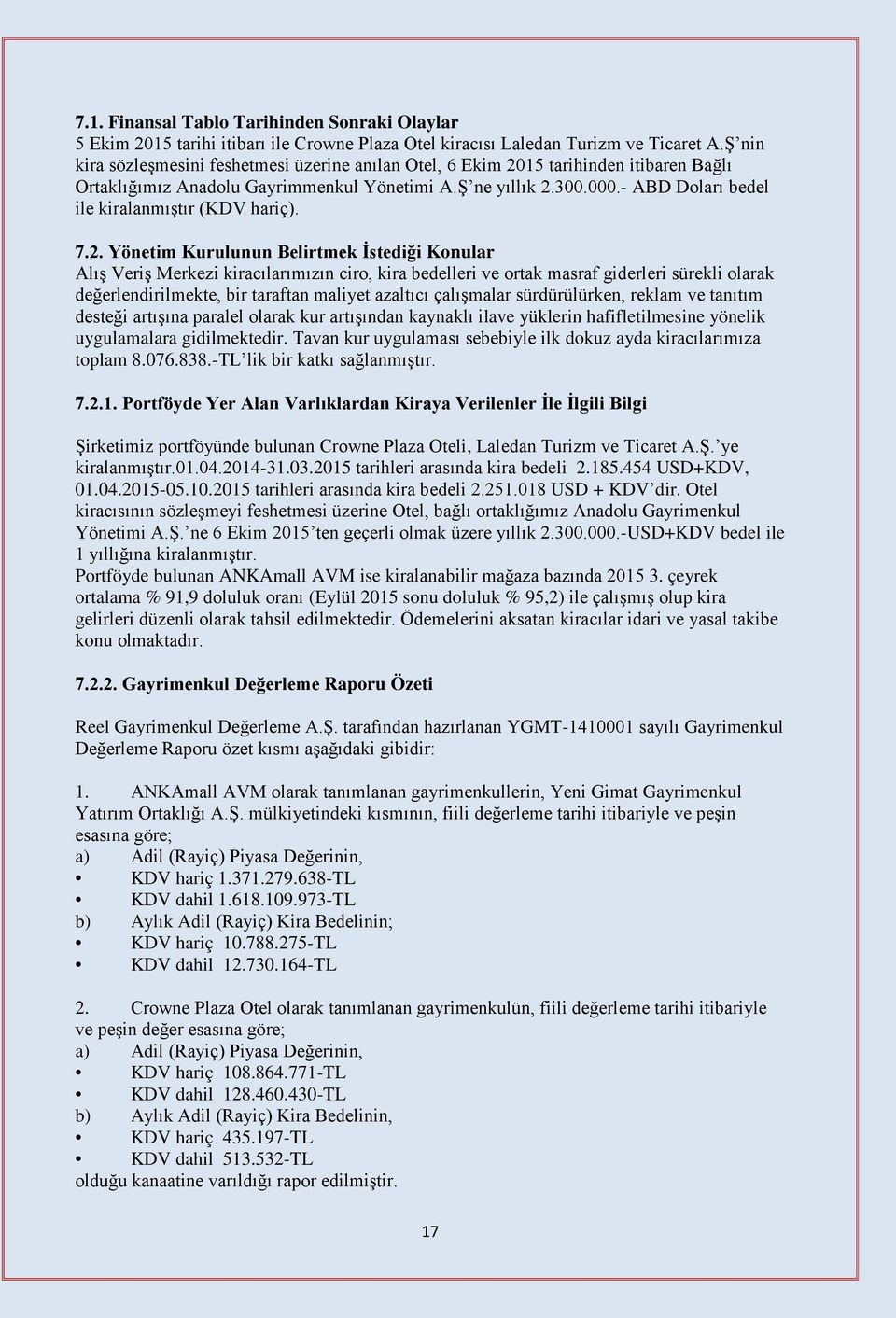 - ABD Doları bedel ile kiralanmıştır (KDV hariç). 7.2.