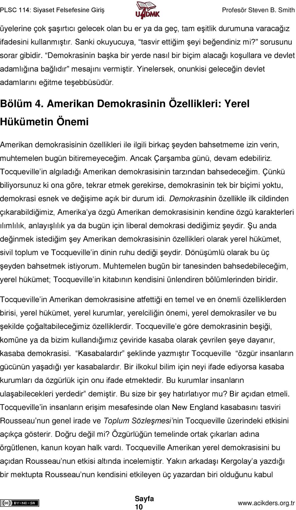 Amerikan Demokrasinin Özellikleri: Yerel Hükümetin Önemi Amerikan demokrasisinin özellikleri ile ilgili birkaç şeyden bahsetmeme izin verin, muhtemelen bugün bitiremeyeceğim.