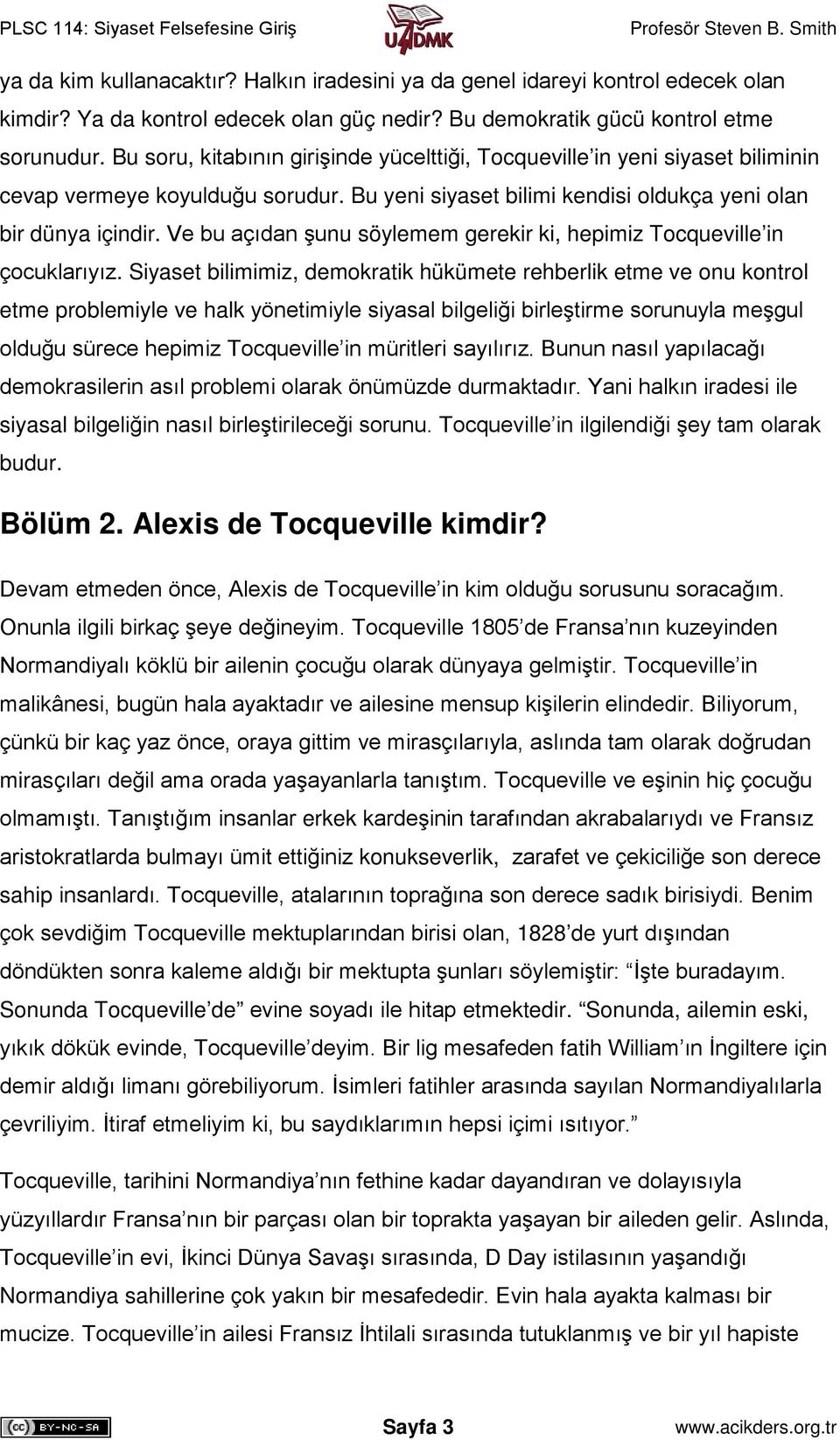 Ve bu açıdan şunu söylemem gerekir ki, hepimiz Tocqueville in çocuklarıyız.