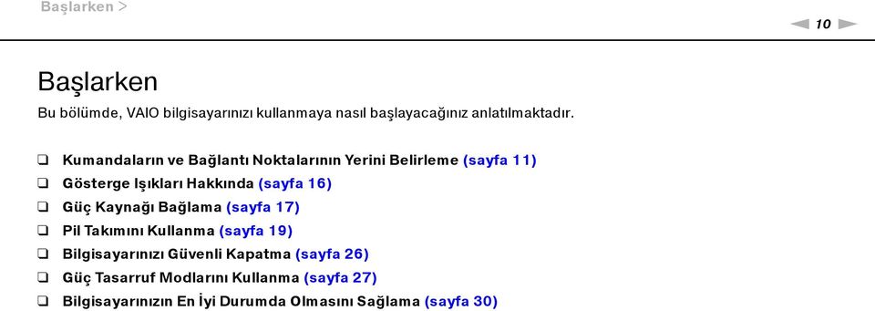 Kumandaların ve Bağlantı Noktalarının Yerini Belirleme (sayfa 11) Gösterge Işıkları Hakkında (sayfa 16)