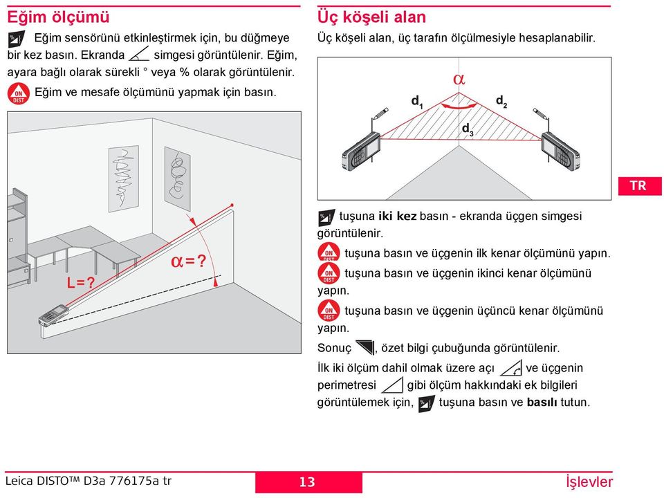 tuşuna basın ve üçgenin ilk kenar ölçümünü yapın. tuşuna basın ve üçgenin ikinci kenar ölçümünü yapın. tuşuna basın ve üçgenin üçüncü kenar ölçümünü yapın.