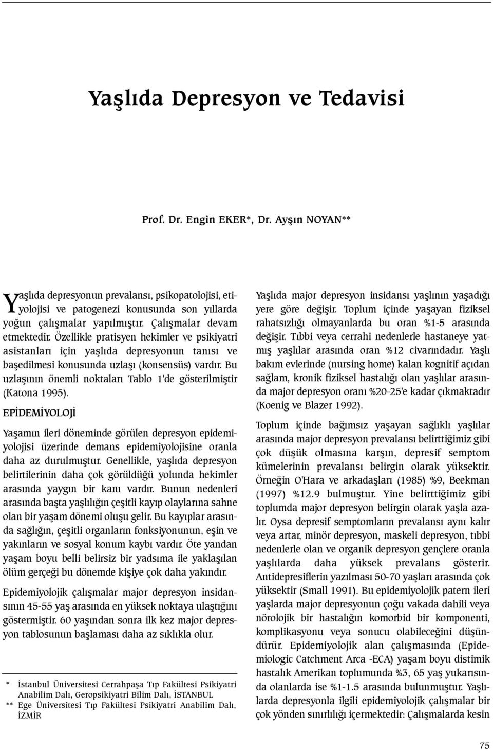 Bu uzlaþýnýn önemli noktalarý Tablo 1'de gösterilmiþtir (Katona 1995).