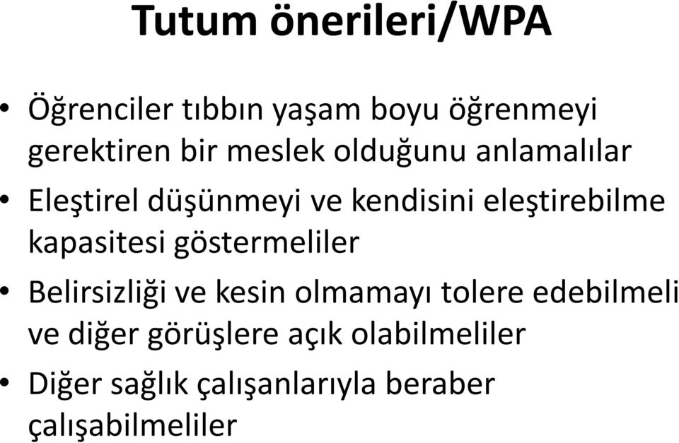 kapasitesi göstermeliler Belirsizliği ve kesin olmamayı tolere edebilmeli ve