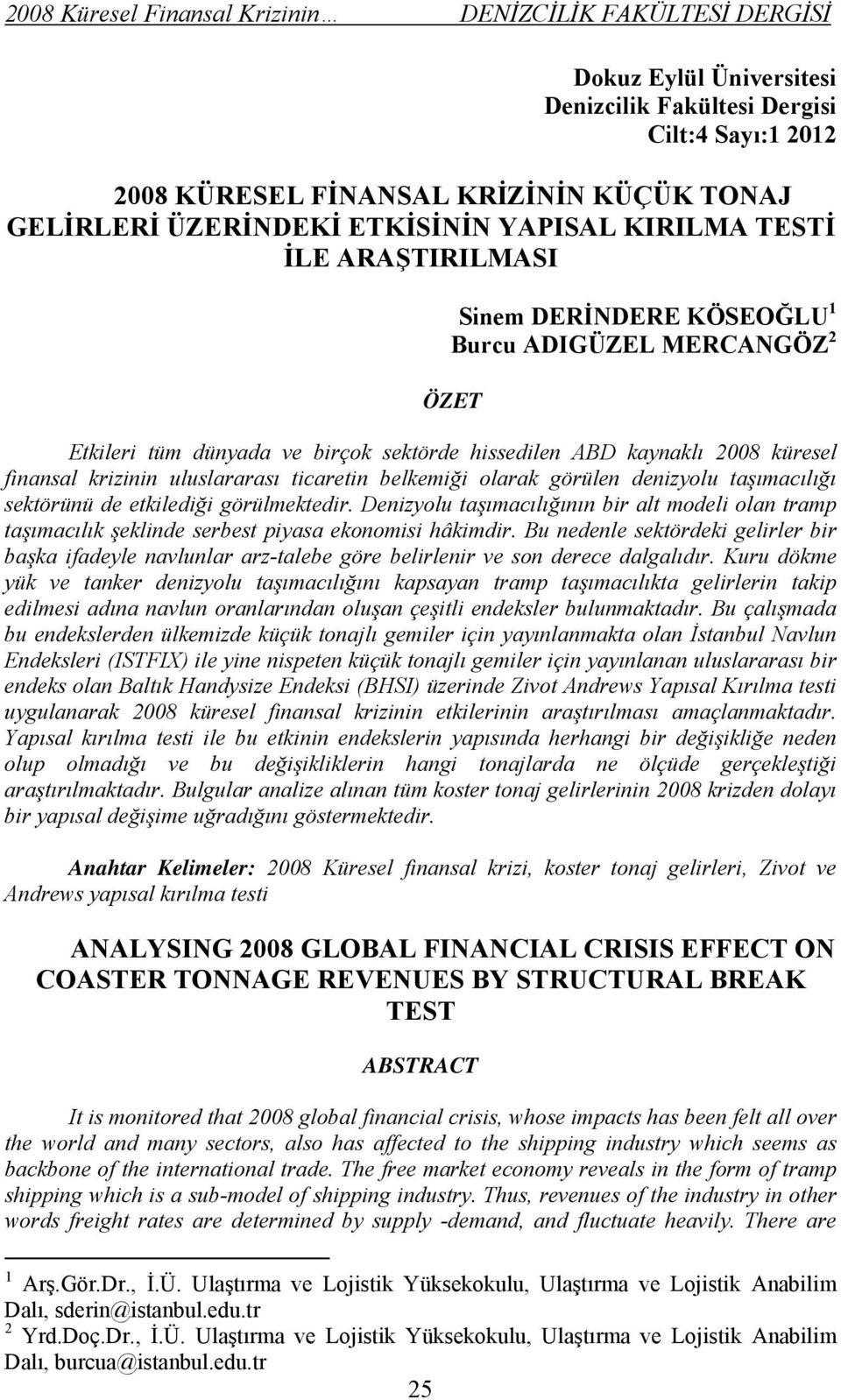 aşımacılığı sekörünü de ekilediği görülmekedir. Denizyolu aşımacılığının bir al modeli olan ramp aşımacılık şeklinde serbes piyasa ekonomisi hâkimdir.