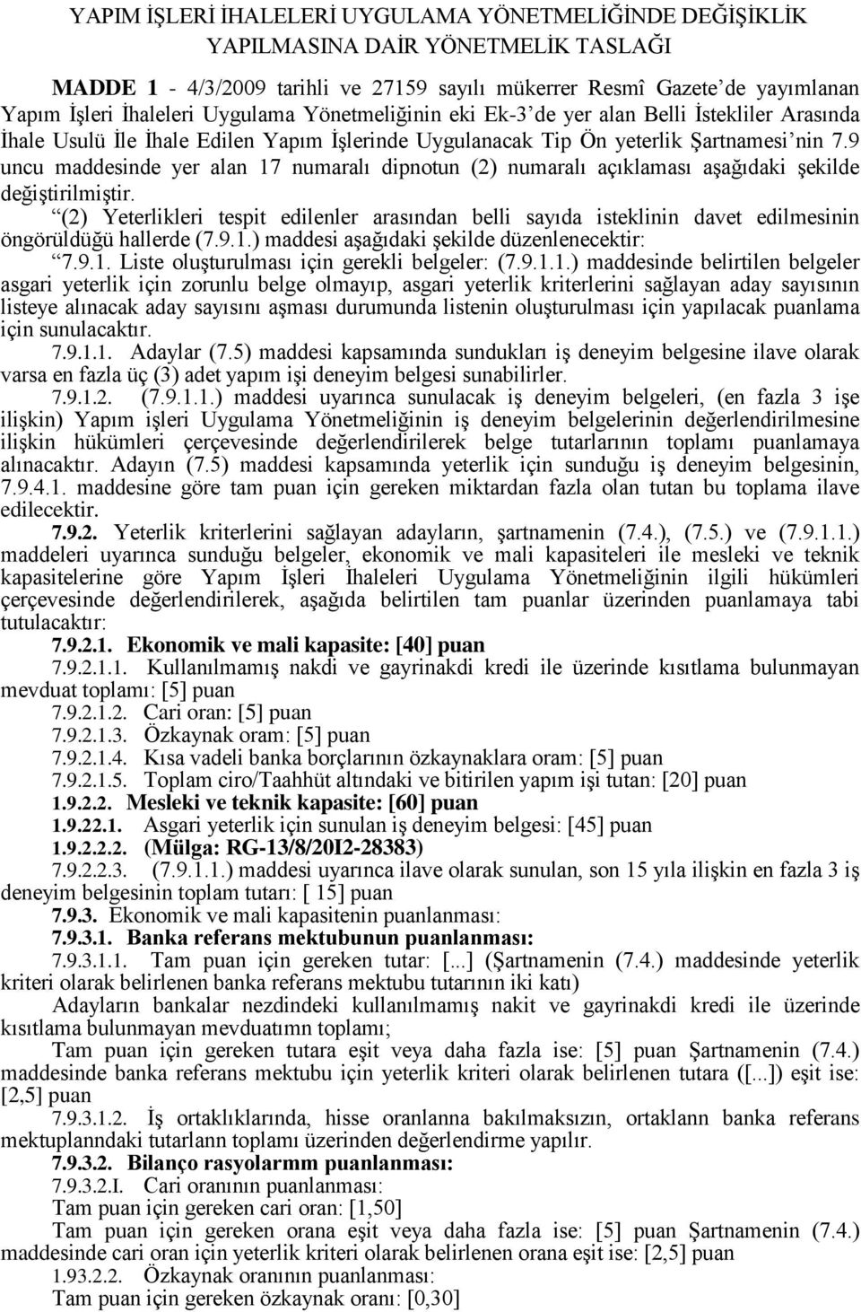 9 uncu maddesinde yer alan 17 numaralı dipnotun (2) numaralı açıklaması aģağıdaki Ģekilde değiģtirilmiģtir.