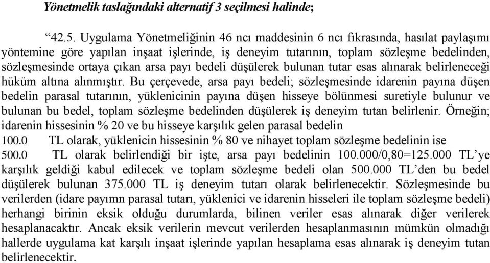 arsa payı bedeli düģülerek bulunan tutar esas alınarak belirleneceği hüküm altına alınmıģtır.