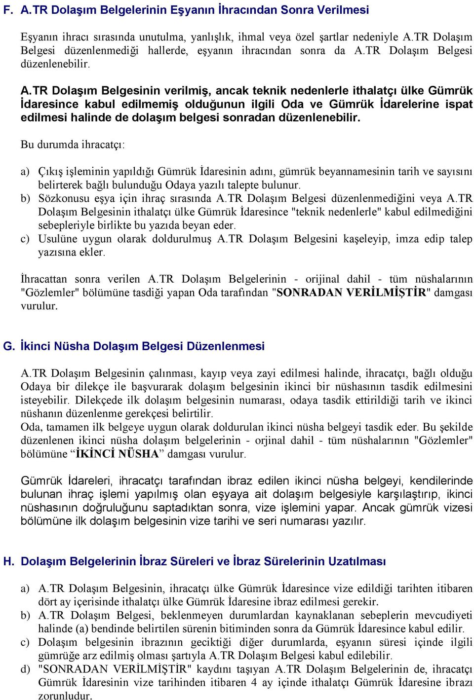 TR Dolaşım Belgesi düzenlenebilir. A.