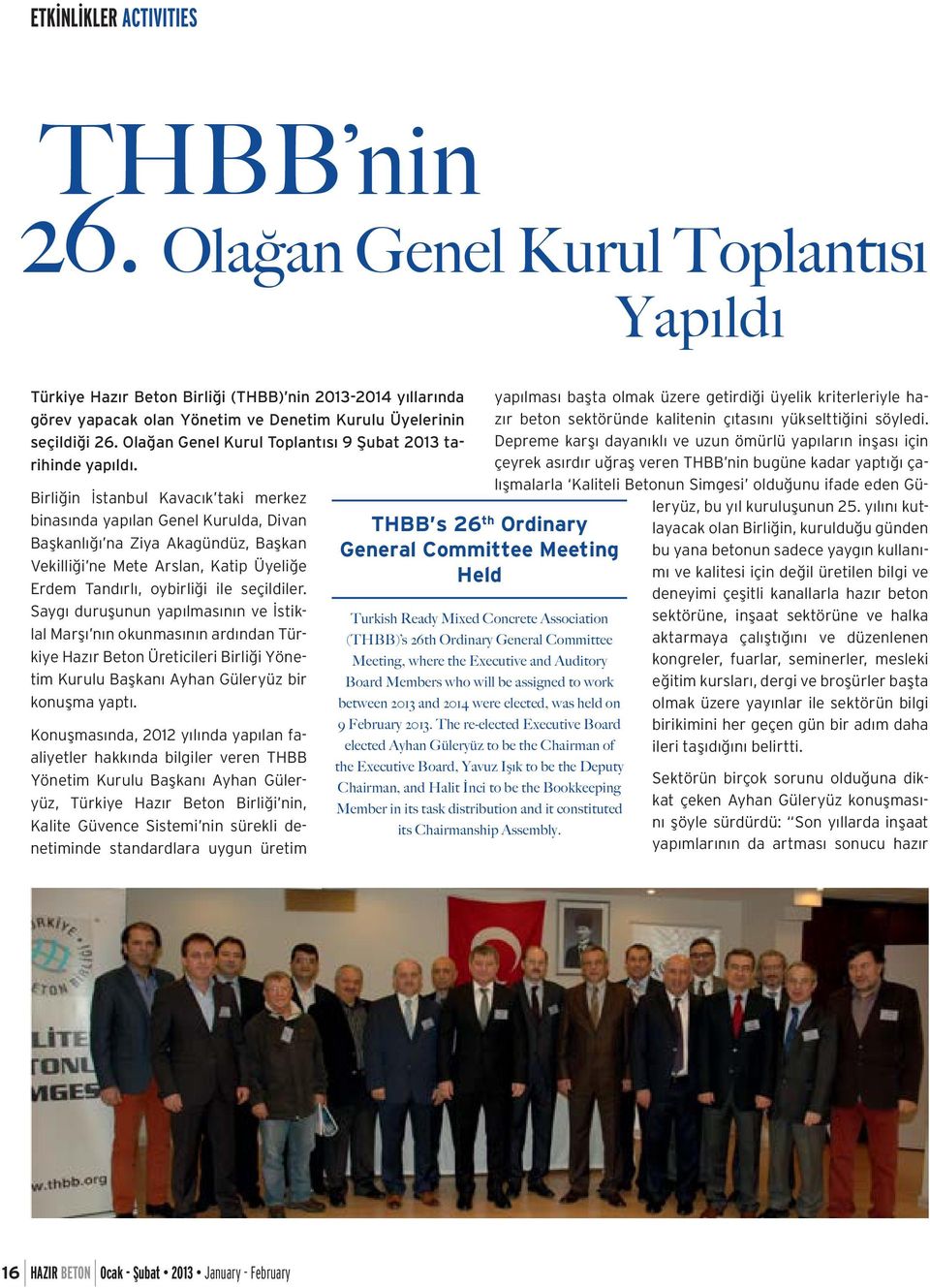 Olağan Genel Kurul Toplantısı 9 Şubat 2013 tarihinde yapıldı.