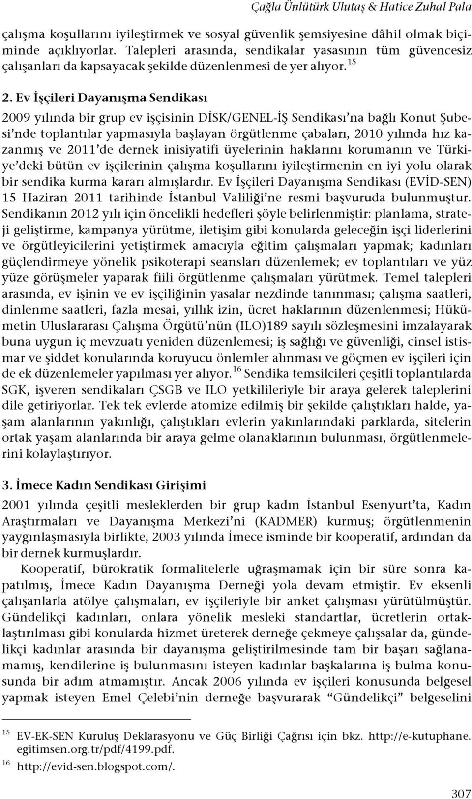 "çileri Dayanı"ma Sendikası 2009 yılında bir grup ev i#çisinin D"SK/GENEL-"$ Sendikası na ba!