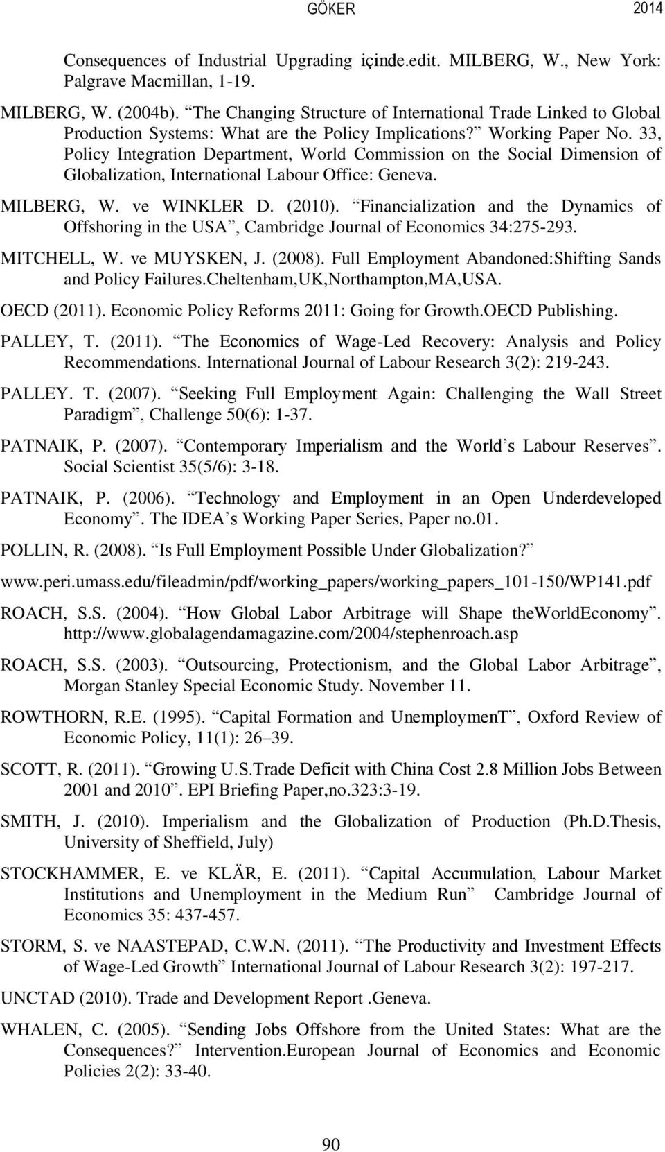 33, Policy Integration Department, World Commission on the Social Dimension of Globalization, International Labour Office: Geneva. MILBERG, W. ve WINKLER D. (2010).