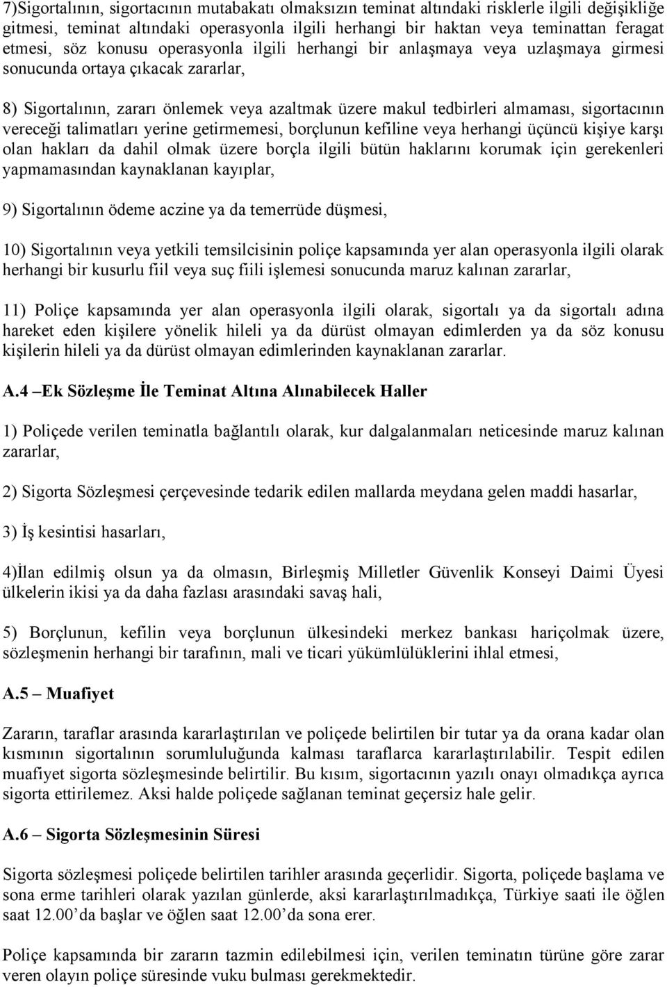 vereceği talimatları yerine getirmemesi, borçlunun kefiline veya herhangi üçüncü kişiye karşı olan hakları da dahil olmak üzere borçla ilgili bütün haklarını korumak için gerekenleri yapmamasından