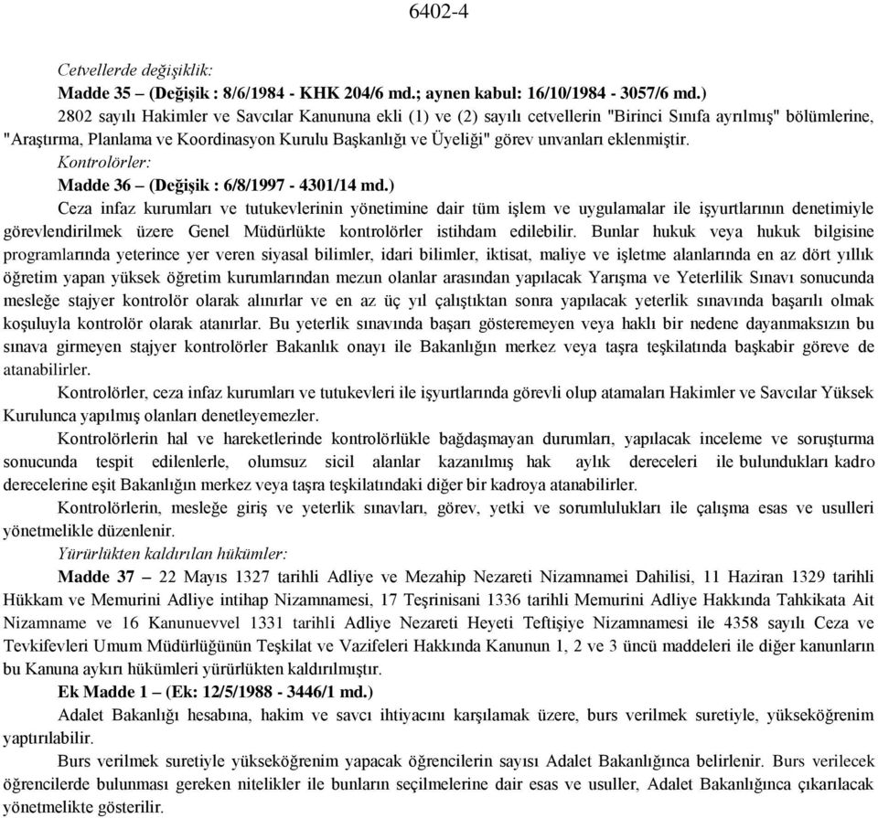 unvanları eklenmiştir. Kontrolörler: Madde 36 (Değişik : 6/8/1997-4301/14 md.