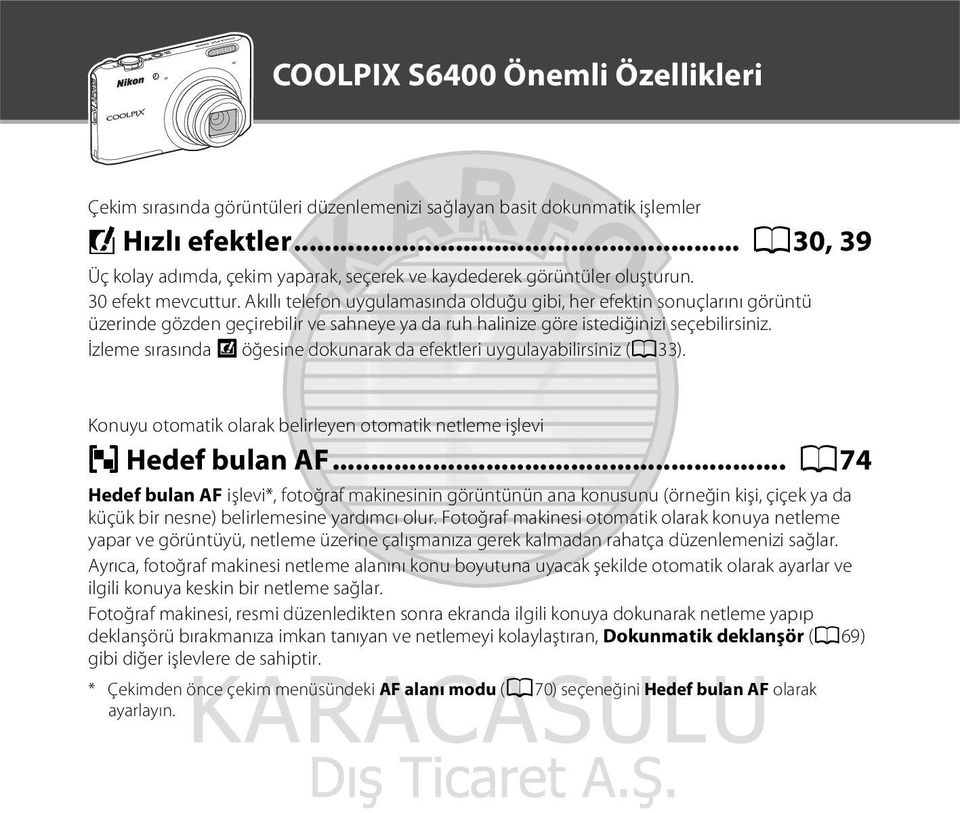 Akıllı telefon uygulamasında olduğu gibi, her efektin sonuçlarını görüntü üzerinde gözden geçirebilir ve sahneye ya da ruh halinize göre istediğinizi seçebilirsiniz.