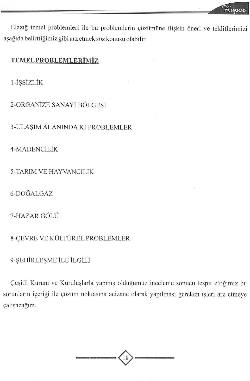 olabilir. TEMELPROBLEMLERiMIZ l-i$sizlik 2.ORGANJZE SANAYI BOLGESI 3.