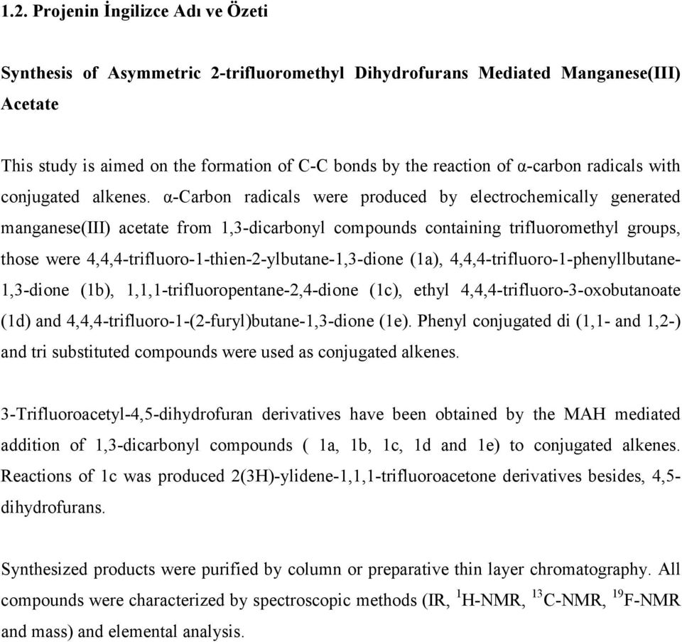 α-carbon radicals were produced by electrochemically generated manganese(iii) acetate from 1,3-dicarbonyl compounds containing trifluoromethyl groups, those were