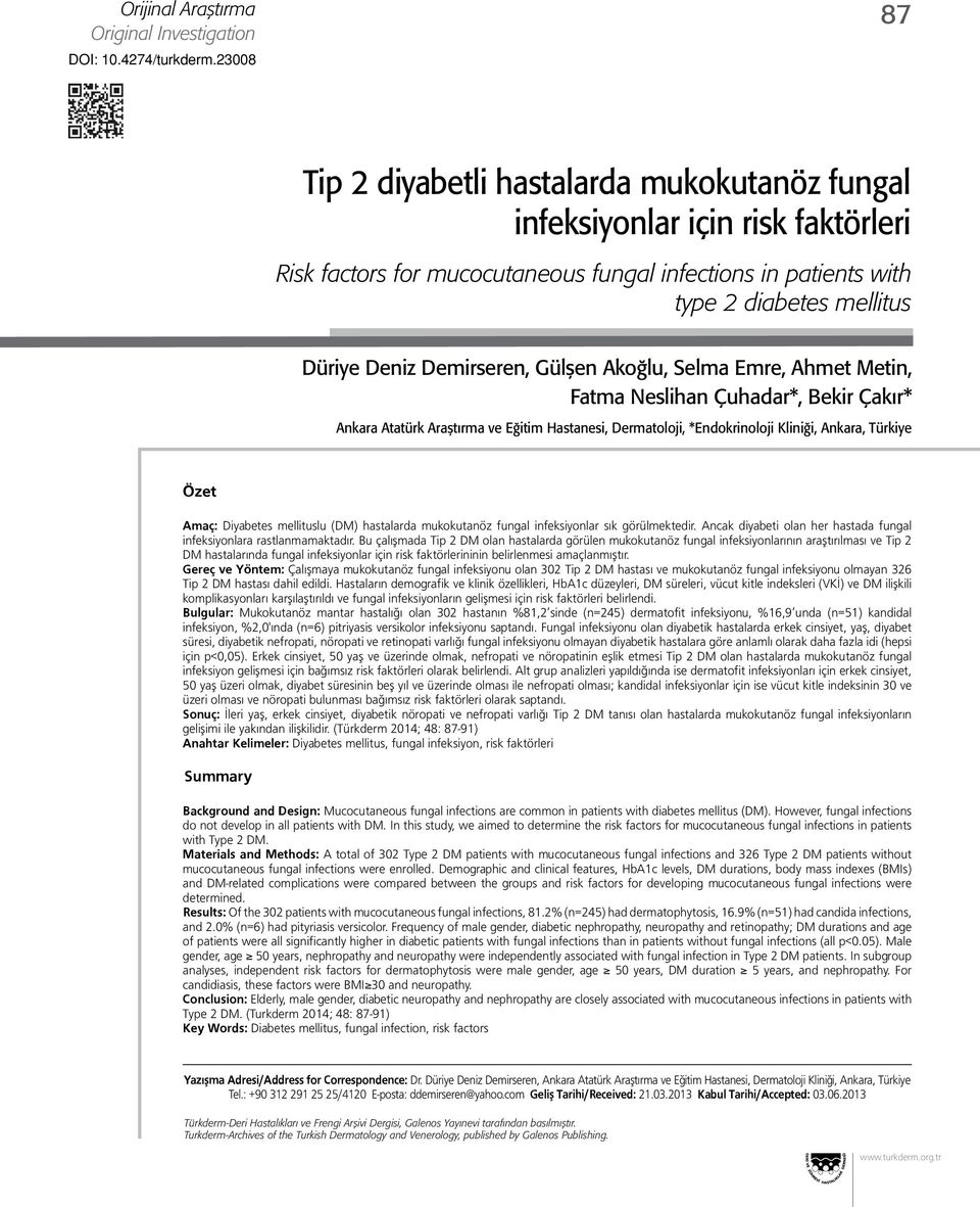 Demirseren, Gülşen Akoğlu, Selma Emre, Ahmet Metin, Fatma Neslihan Çuhadar*, Bekir Çakır* Ankara Atatürk Araştırma ve Eğitim Hastanesi, Dermatoloji, *Endokrinoloji Kliniği, Ankara, Türkiye Özet Amaç: