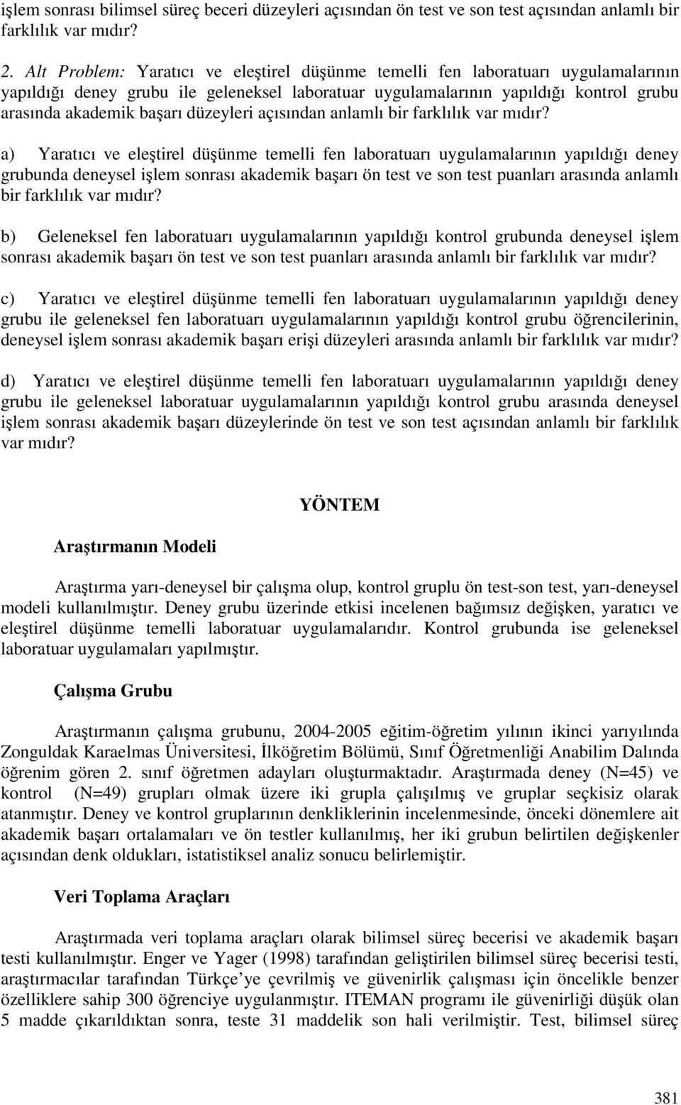 düzeyleri açısından anlamlı bir farklılık var mıdır?