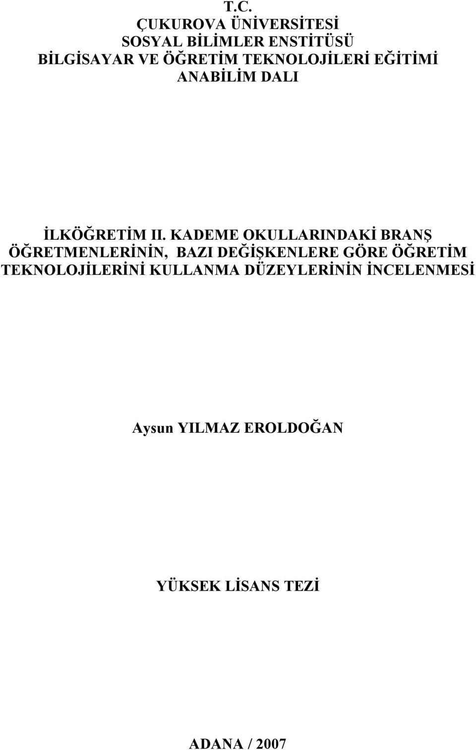 KADEME OKULLARINDAKİ BRANŞ ÖĞRETMENLERİNİN, BAZI DEĞİŞKENLERE GÖRE ÖĞRETİM