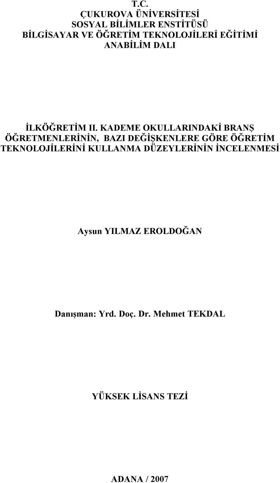 KADEME OKULLARINDAKİ BRANŞ ÖĞRETMENLERİNİN, BAZI DEĞİŞKENLERE GÖRE ÖĞRETİM